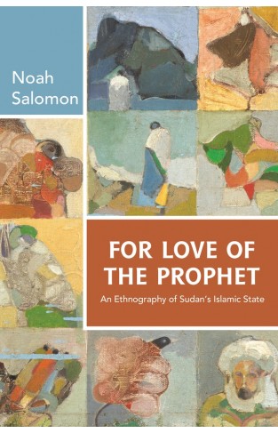 For Love of the Prophet - An Ethnography of Sudans Islamic State